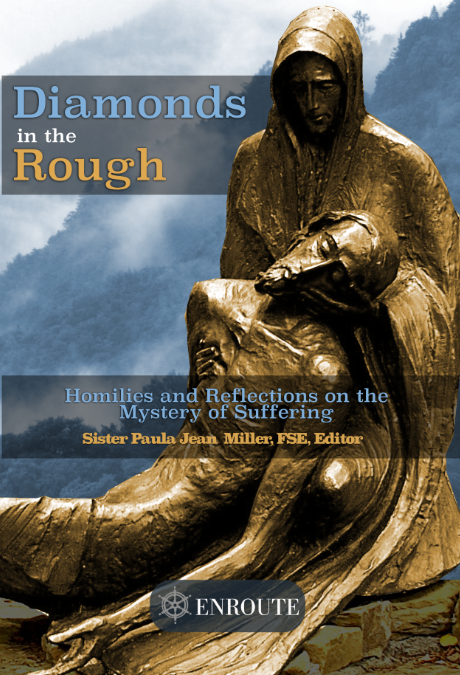 Diamonds in the Rough: Homilies and Reflections on the Mystery of Suffering