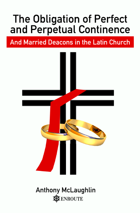 The Obligation of Perfect and Perpetual Continence and Married Deacons in the Latin Church