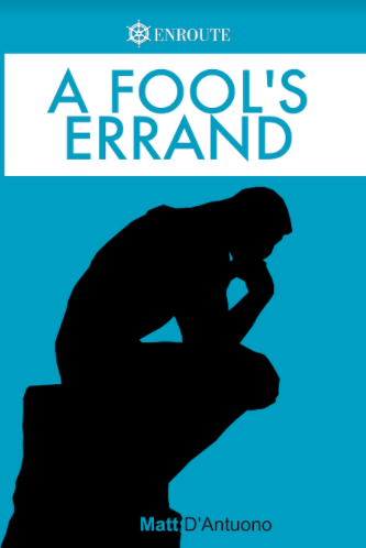 A Fool’s Errand: A Brief, Informal Introduction to Philosophy for Young Catholics