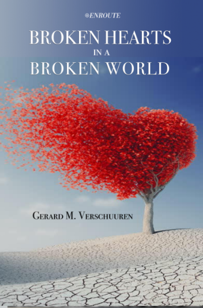 Broken Hearts in a Broken World by Gerard M. Verschuuren