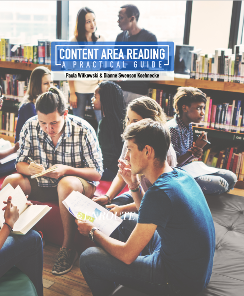 Content Area Reading: A Practical Guide by Paula Witkowski and Dianne Swenson Koehnecke