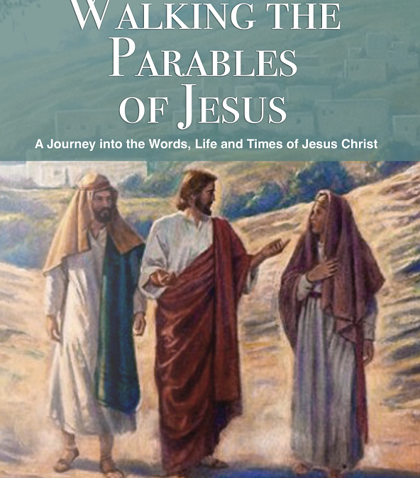 Walking the Parables of Jesus: A Journey into the Words, Life and Times of Jesus Christ, authored by Deacon Bob Evans