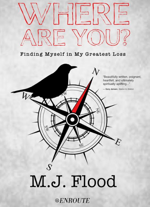 Where Are You? Finding Myself in My Greatest Loss, authored by M. J. Flood