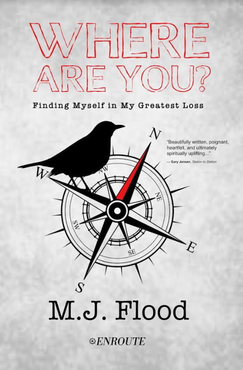 Where Are You? Finding Myself in My Greatest Loss, authored by M. J. Flood