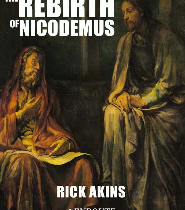 The Rebirth of Nicodemus, authored by Rick Akins