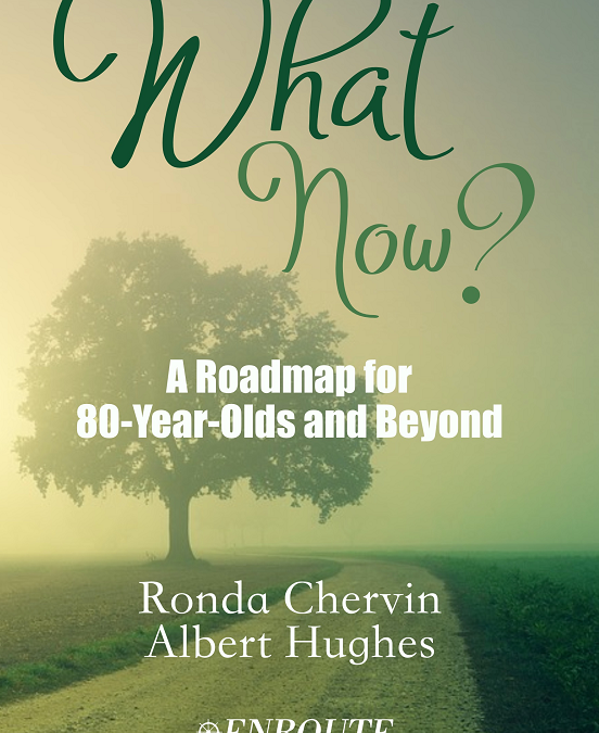 What Now?: A Roadmap for 80-Year-Olds and Beyond, authored by Ronda Chervin and Al Hughes