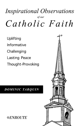 Inspirational Observations of Our Catholic Faith by Dominic Tarquin