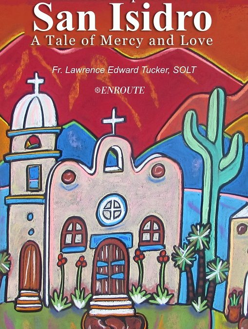 The Redemption of San Isidro: A Tale of Mercy and Love by Fr. Lawrence Edward Tucker, SOLT