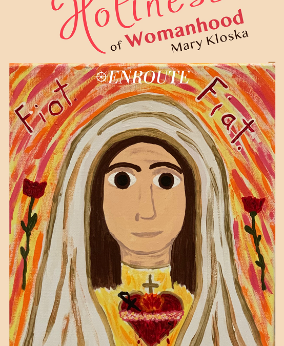 The Holiness of Womanhood by Mary Kloska