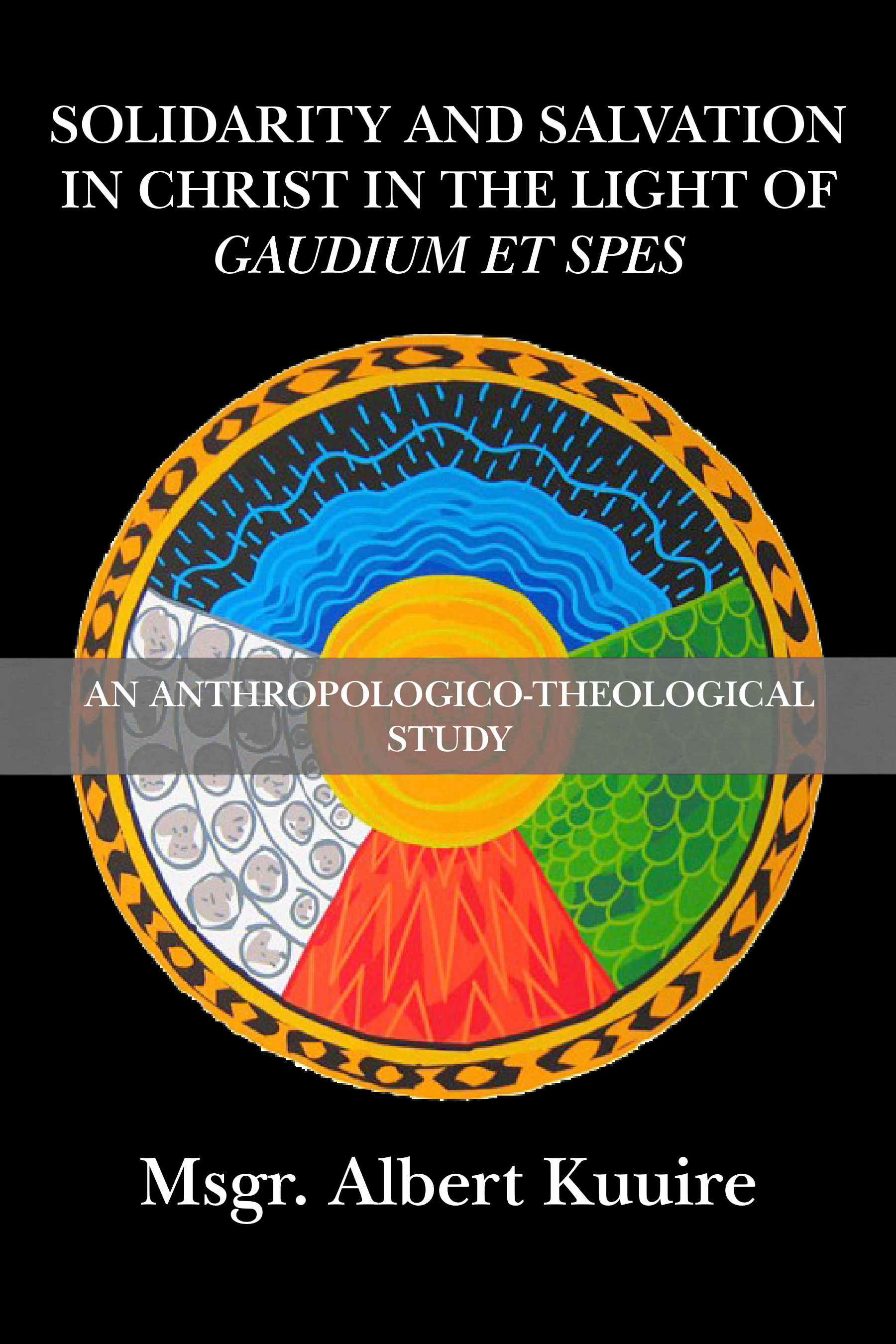 Solidarity and Salvation in Christ in the Light of “Gaudium et Spes”: An Anthropologico-Theological Study