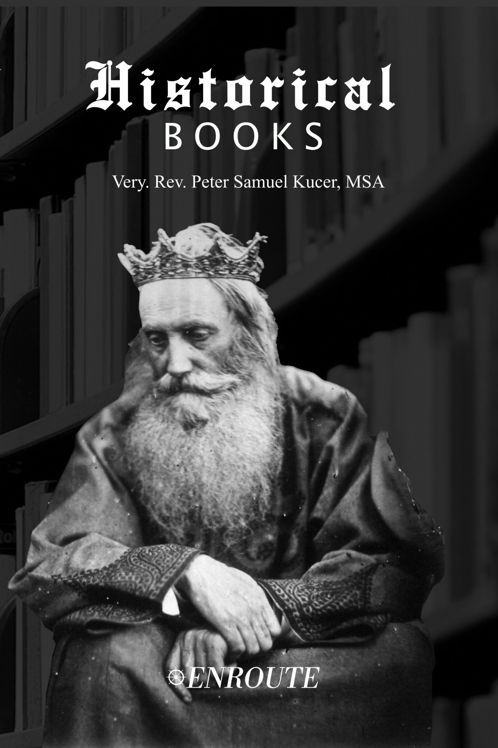 The Historical Books by Very Rev. Peter Samuel Kucer, MSA