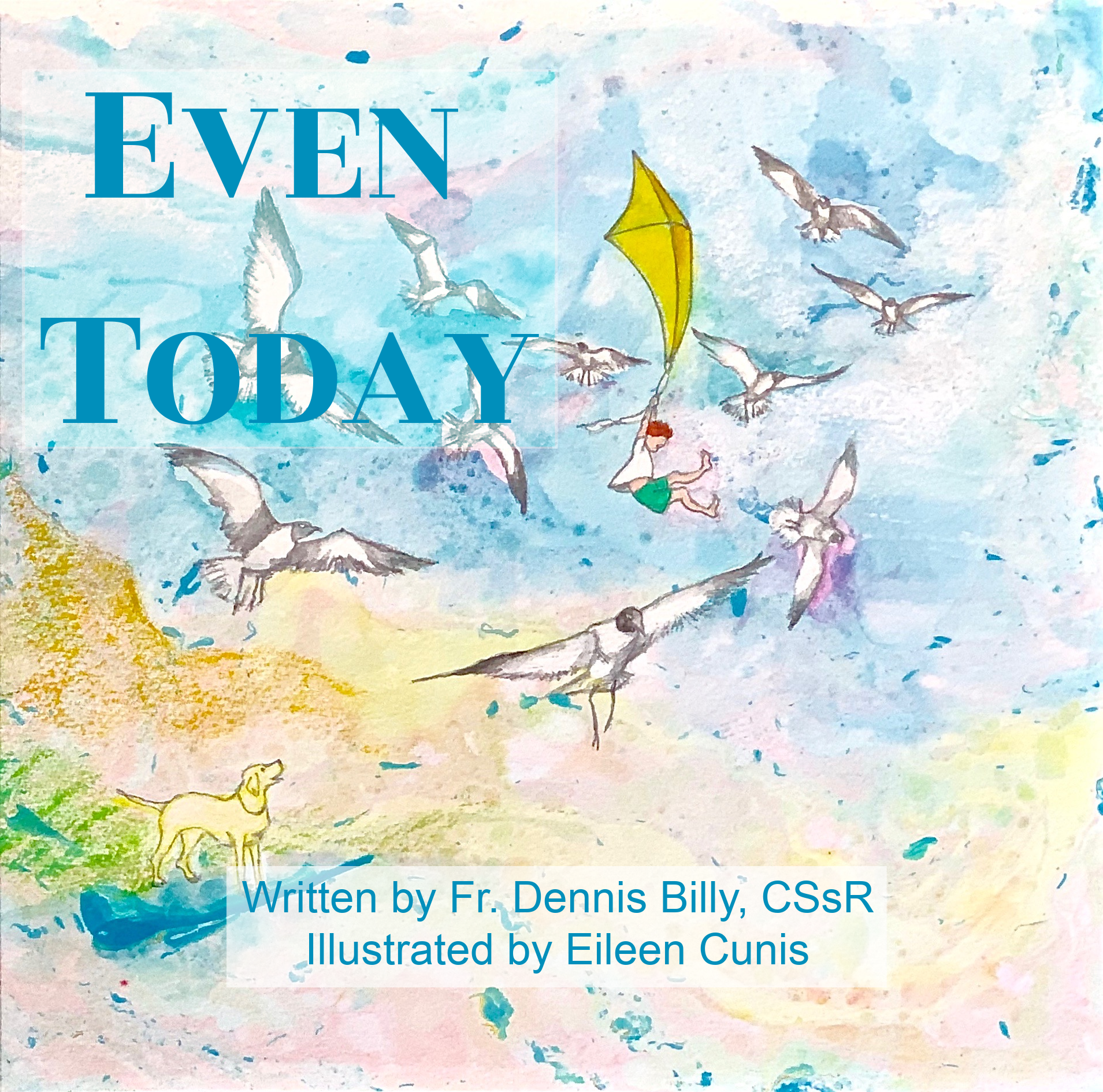 Even Today by Fr. Dennis Billy, CSsR, and illustrated by Eileen Cunis