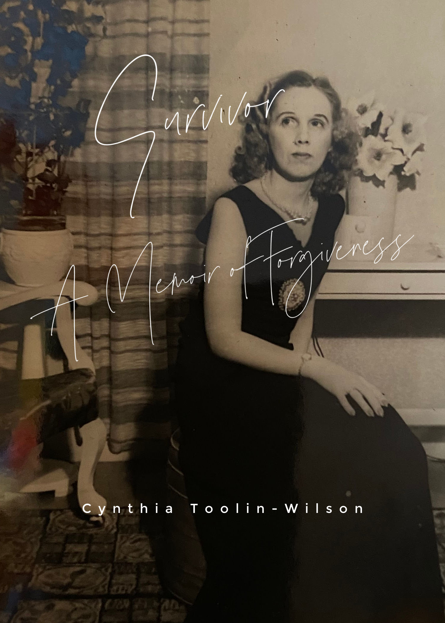 Survivor: A Memoir of Forgiveness by Cynthia Toolin-Wilson
