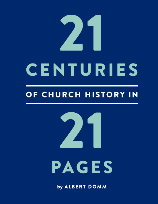 21 Centuries of Church History in 21 Pages by Albert Domm