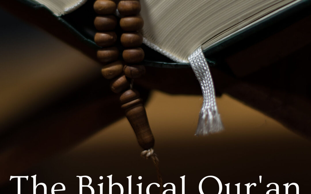 The Biblical Qur’an: A Christian Investigation