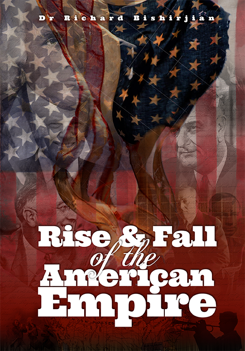 Rise and Fall of the American Empire by Dr. Richard Bishirjian