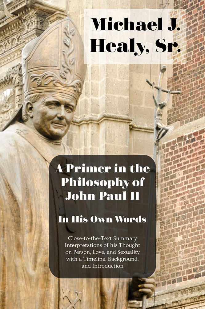 A Primer in the Philosophy of John Paul II–In His Own Words