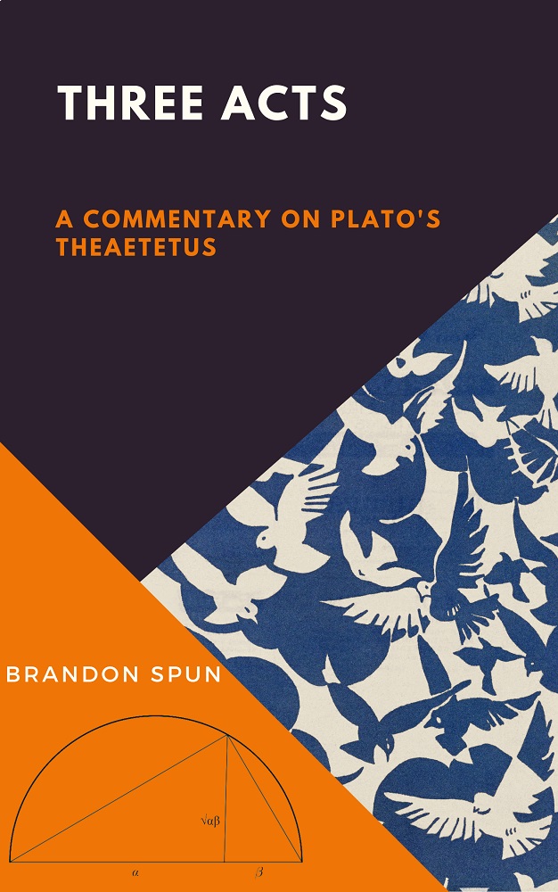 Three Acts: A Commentary on Plato's Theaetetus