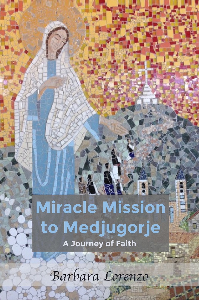 Miracle Mission to Medjugorje: A Journey of Faith