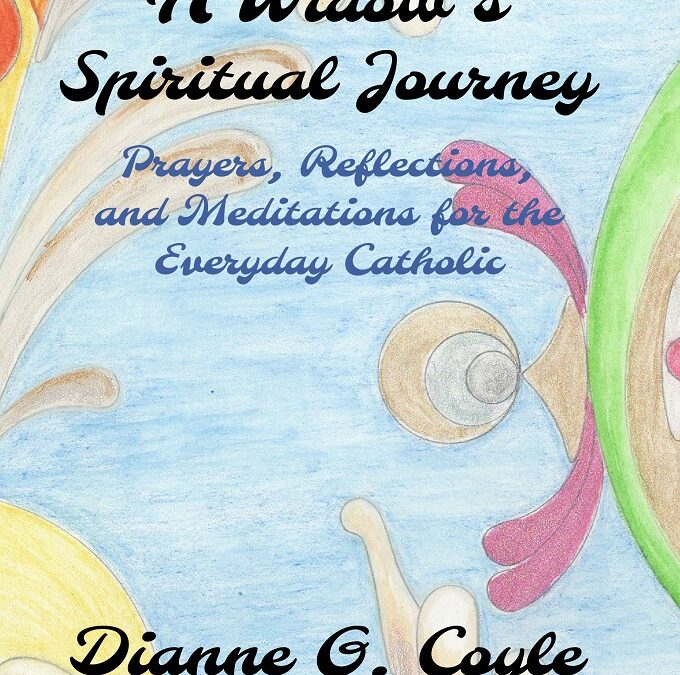 A Widow’s Spiritual Journey: Prayers, Reflections, and Meditations for the Everyday Catholic