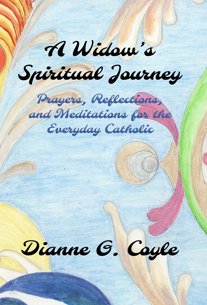 A Widow’s Spiritual Journey: Prayers, Reflections, and Meditations for the Everyday Catholic