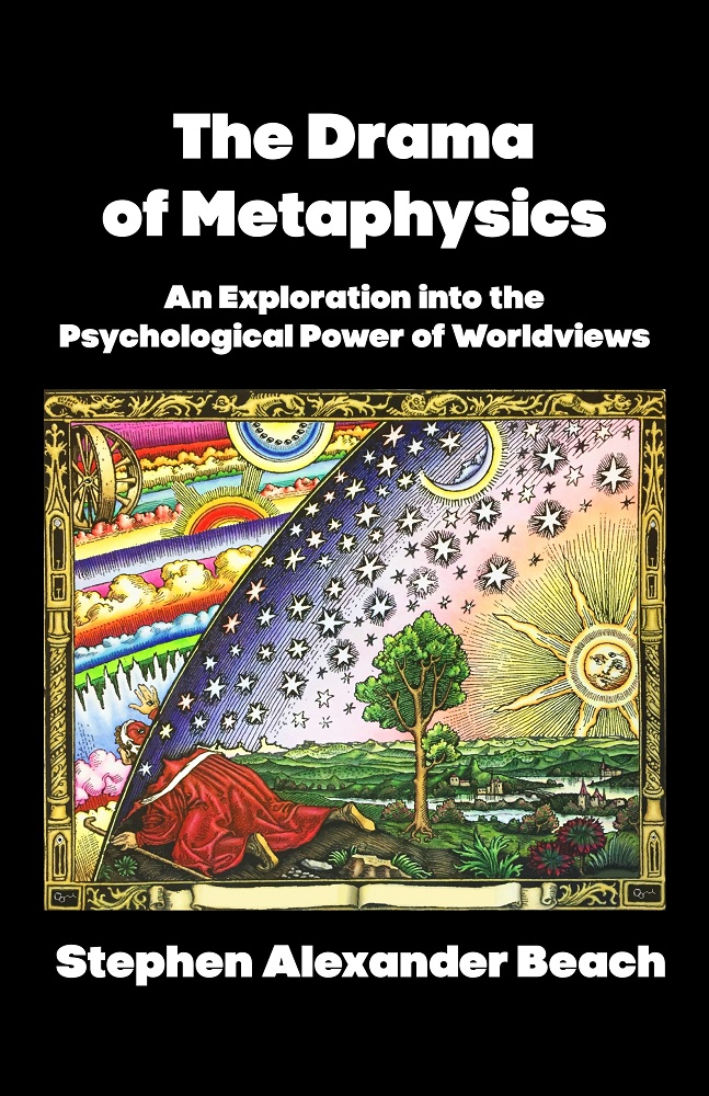 The Drama of Metaphysics: An Exploration into the Psychological Power of Worldviews