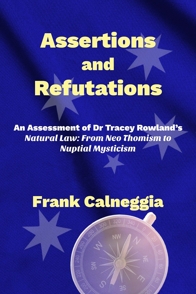Assertions and Refutations: An Assessment of Dr Tracey Rowland’s Natural Law: From Neo Thomism to Nuptial Mysticism