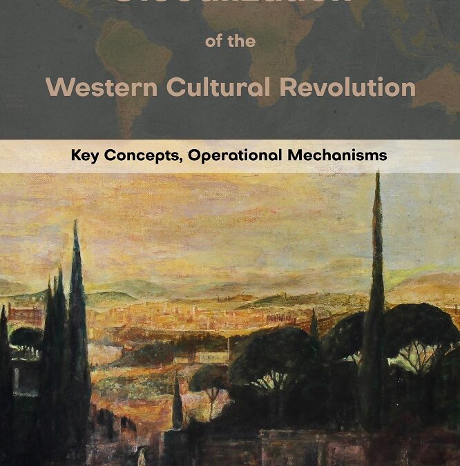 The Globalization of the Western Cultural Revolution: Key Concepts, Operational Mechanisms by Marguerite A. Peeters