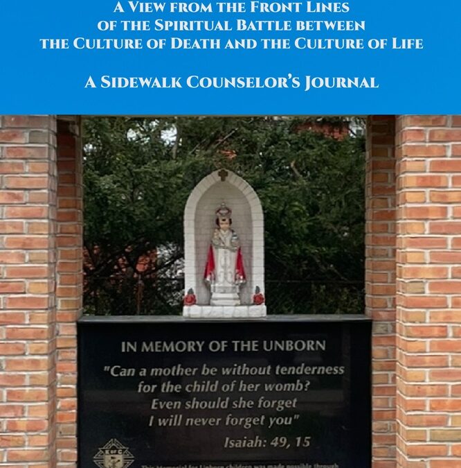 Sad Songs: A View from the Front Lines of the Spiritual Battle between the Culture of Death and the Culture of Life–A Sidewalk Counselor’s Journal