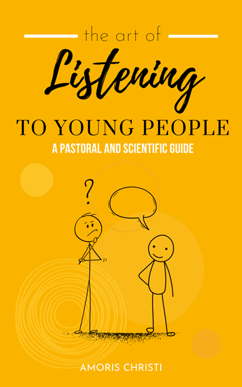 The Art of Listening to Young People: A Pastoral and Scientific Guide