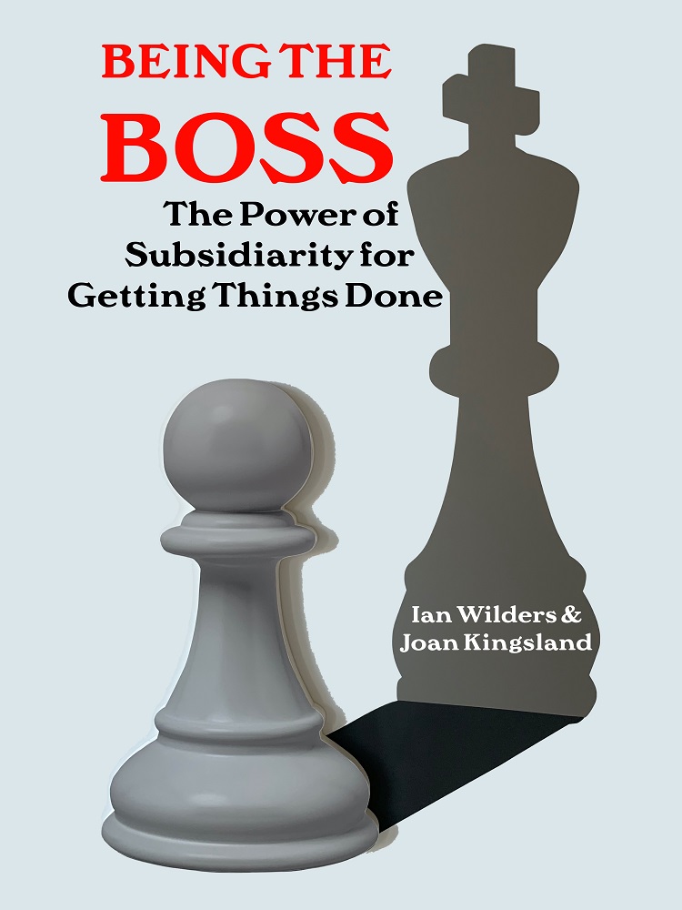 Being the Boss: The Power of Subsidiarity for Getting Things Done