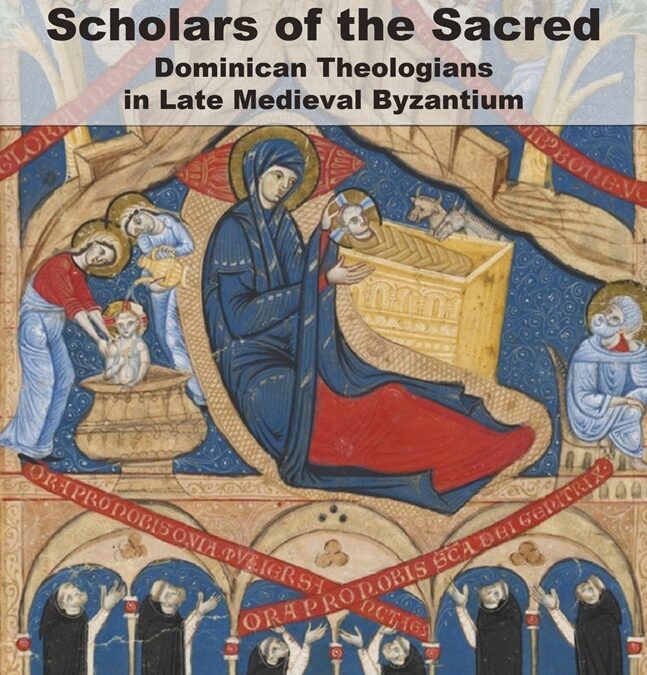 Scholars of the Sacred: Dominican Theologians in Late Medieval Byzantium