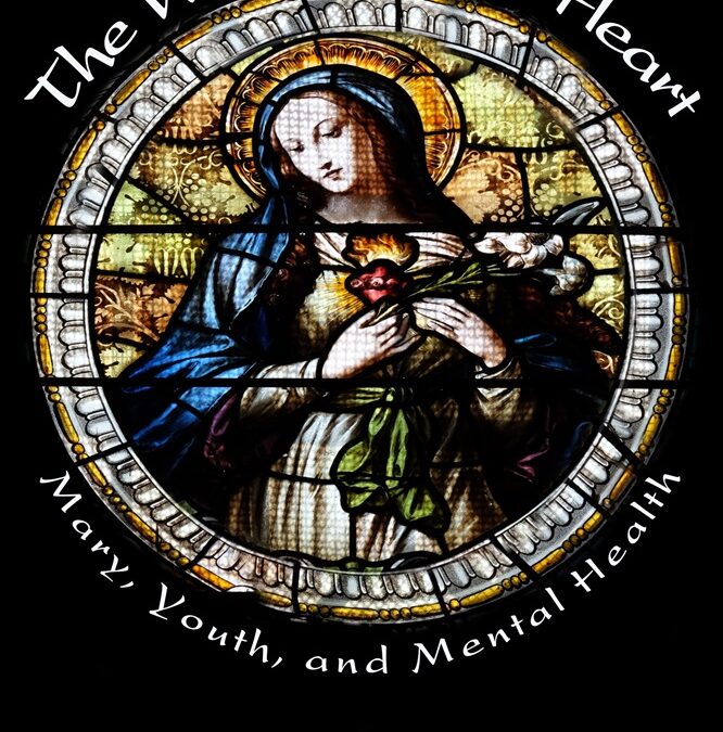 The Word in Your Heart: Mary, Youth and Mental Health