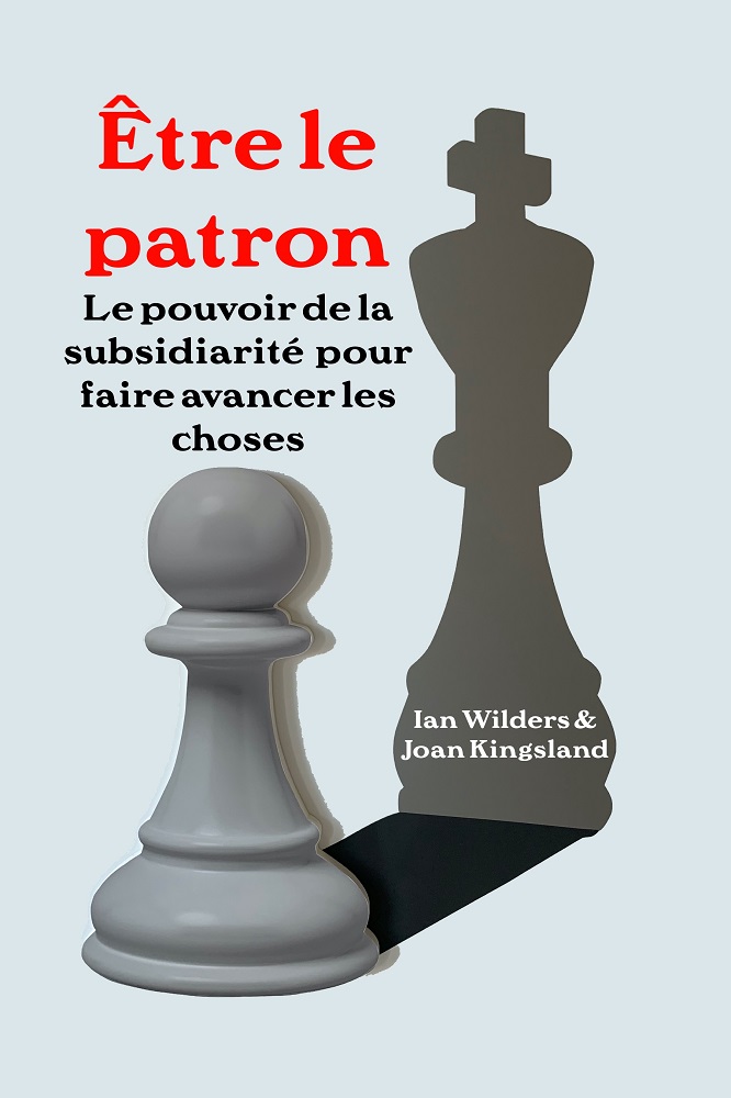 Être le patron: Le pouvoir de la subsidiarité pour faire avancer les choses