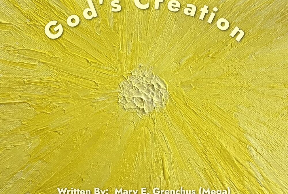 God’s Creation by Mary E. Grenchus