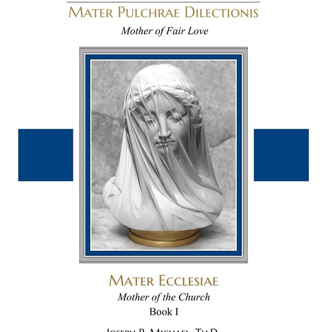 Apologia Pro Sancta Maria Mater Pulchrae Dilectionis: Mother of the Church (Mater Ecclesiae), Book I