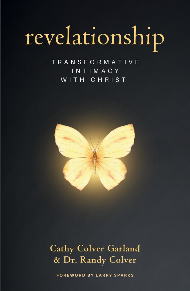 Revelationship: Transformative Intimacy with Christ by Cathy Garland and Dr. Randy Colver