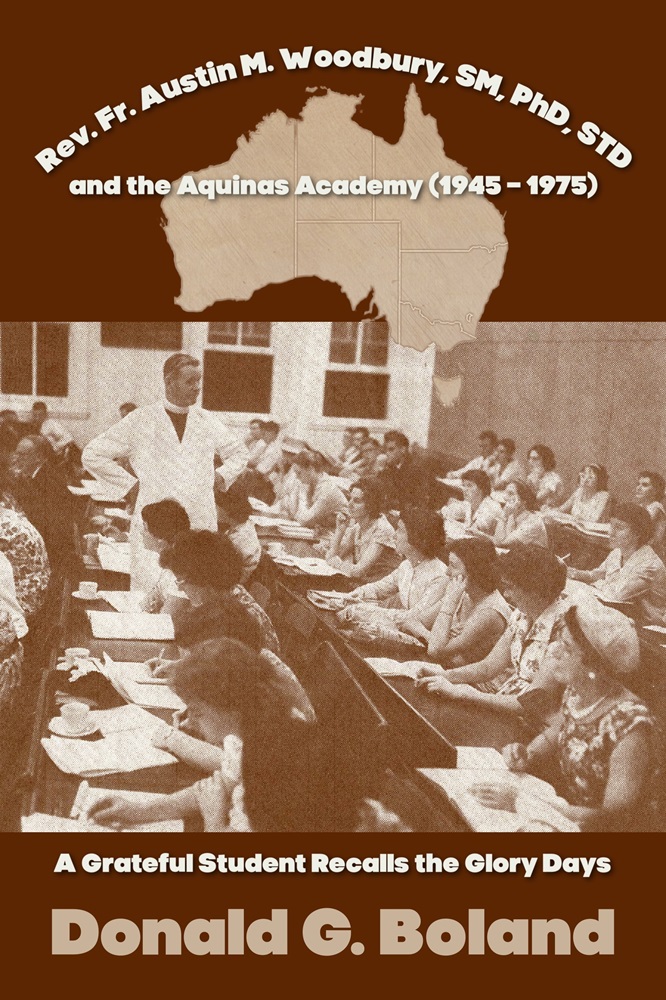 Rev. Fr. Austin M. Woodbury, SM, PhD, STD and the Aquinas Academy (1945 – 1975) by Donald G. Boland