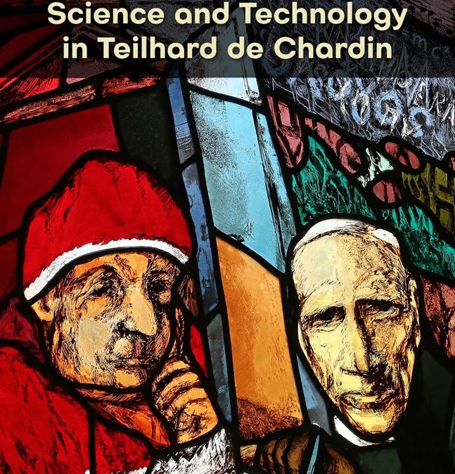 A Christian Vision of Science and Technology in Teilhard de Chardin by Agustín Udías, S.J.