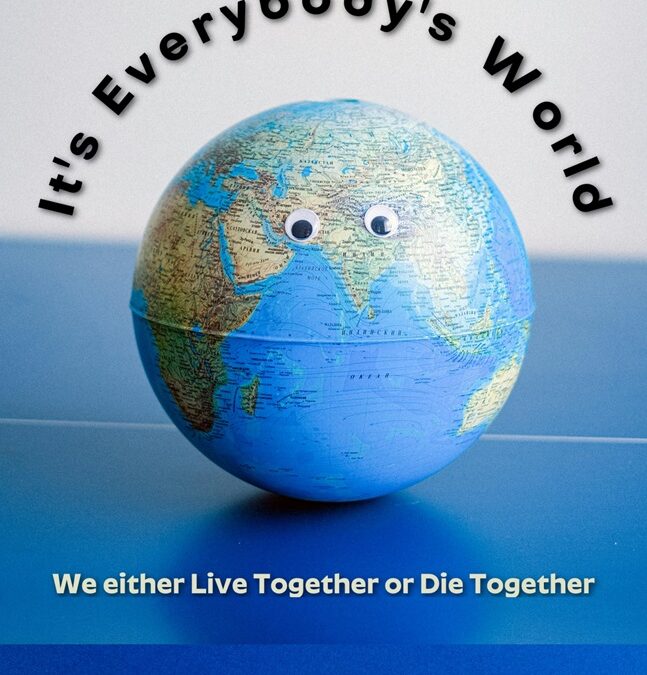 It’s Everybody’s World: We either Live Together or Die Together by Robin Arthur
