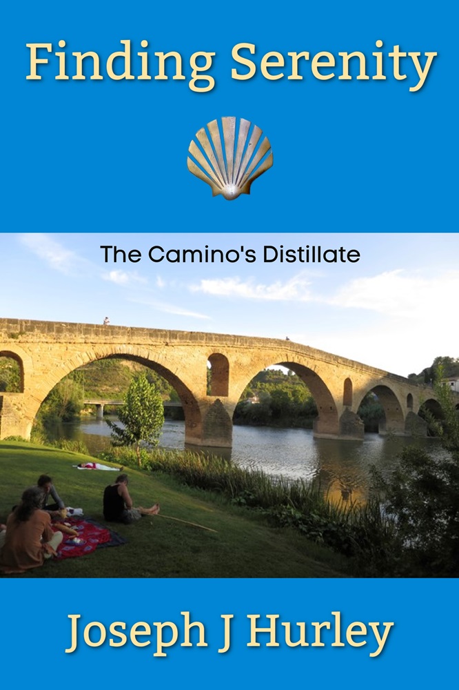 Finding Serenity: The Camino’s Distillate by Joseph J Hurley