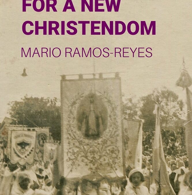 The Nostalgia for a New Christendom by Mario Ramos-Reyes