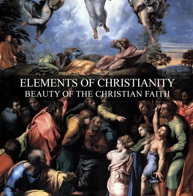 Elements of Christianity: The Beauty of the Christian Faith