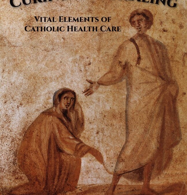Curing and Healing: Vital Elements of Catholic Health Care by Eric Manuel Torres