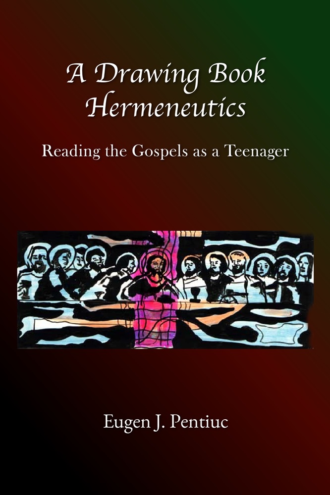 A Drawing Book Hermeneutics: Reading the Gospels as a Teenager by Eugen J. Pentiuc