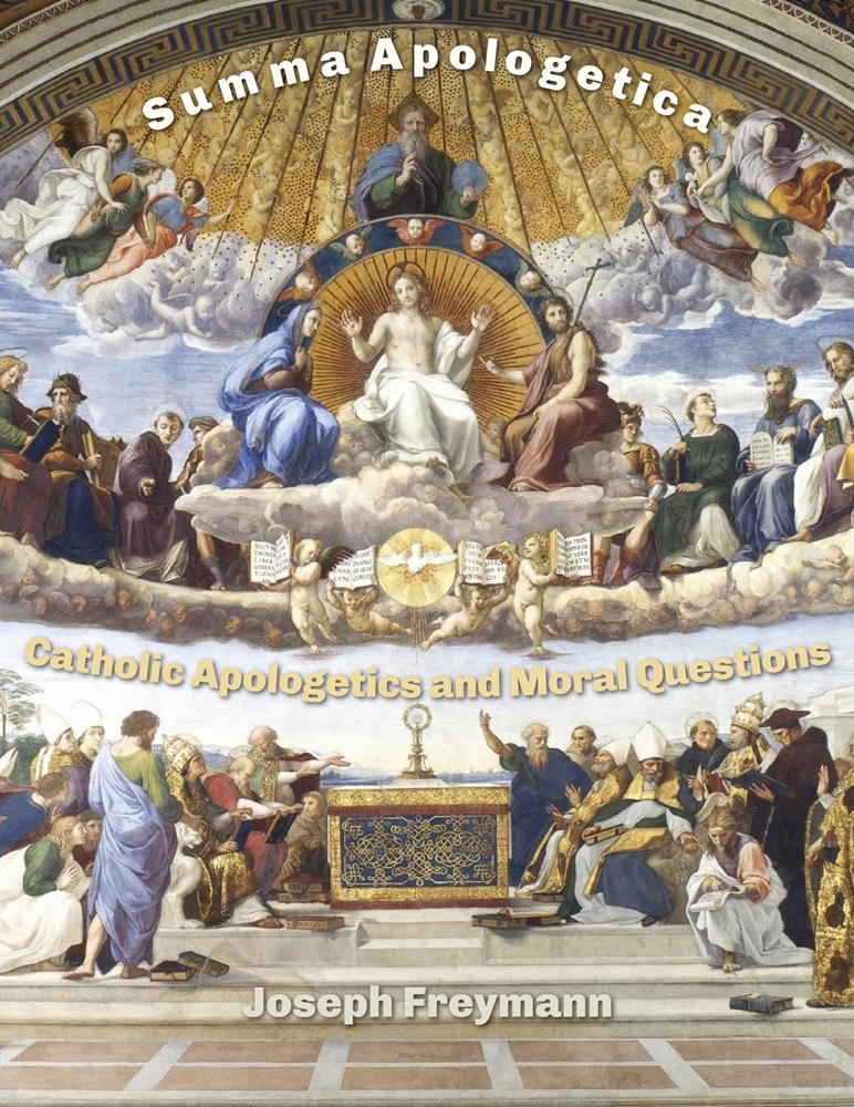 Summa Apologetica: Catholic Apologetics and Moral Questions by Joseph Freymann