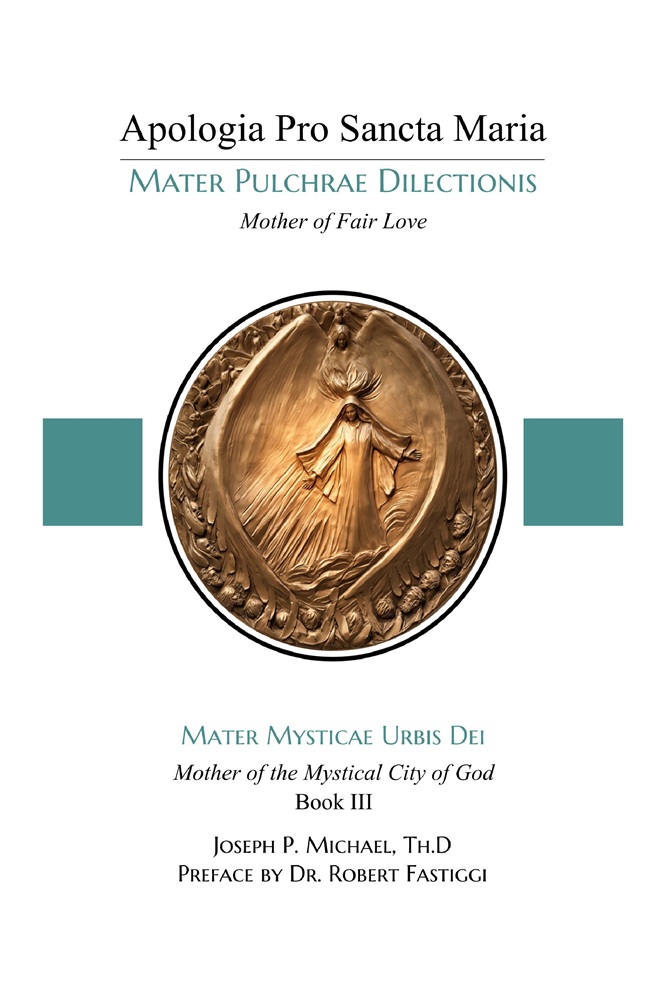 Apologia Pro Sancta Maria–Mater Pulchrae Dilectionis (Mother of Fair Love): Mater Mysticae Urbis Dei (Mother of the Mystical City of God), Book III