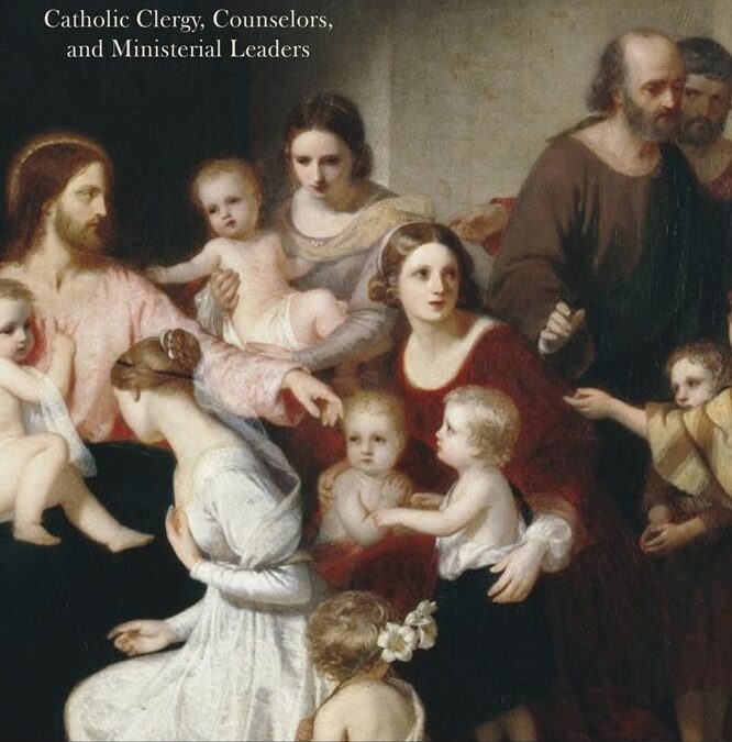 Gender Ideology and Pastoral Practice:  A Handbook for Catholic Clergy, Counselors, and Ministerial Leaders by Theresa Farnan, Susan Selner-Wright, and Robert L. Fastiggi