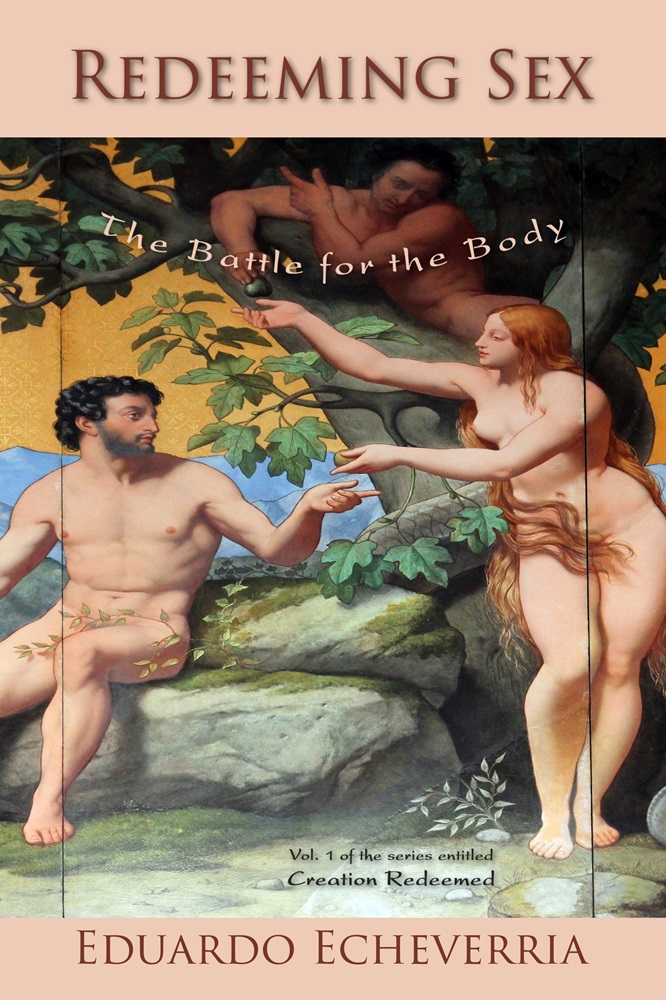 Redeeming Sex: The Battle for the Body by Eduardo Echeverria