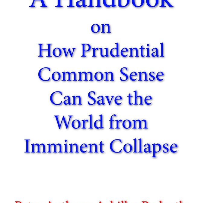 A Handbook on How Prudential Common Sense Can Save the World from Imminent Collapse by Peter Redpath